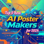 Top 5 Best AI Poster Makers 2024 comparison guide featuring vibrant tech-inspired design with blue and orange circuit patterns